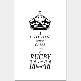 I can not keep calm Im a RUGBY Mom Posters and Art